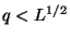 $ q<L^{1/2}$