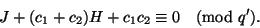 \begin{displaymath}J+(c_1+c_2)H+c_1c_2\equiv0\pmod{q'}.\end{displaymath}