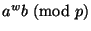 $a^wb\mod{p}$