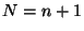 $ N=n+1$