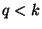 $ q<k$