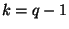 $ k=q-1$