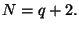 $ N=q+2.$
