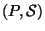 $ (P,{\cal S})$