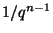 $ 1/q^{n-1}$