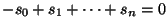 $ -s_0 +s_1+\dots+s_{n}=0$