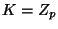 $ K=Z_p$